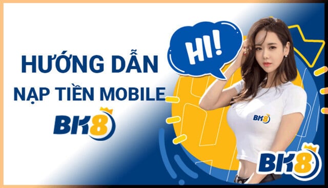 Cách nạp tiền BK8 và hướng dẫn cách nạp cực kỳ chi tiết 1 Cách Nạp Tiền Bk8 Và Hướng Dẫn Cách Nạp Cực Kỳ Chi Tiết